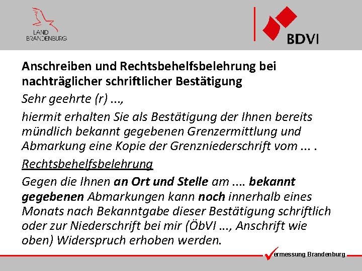 Anschreiben und Rechtsbehelfsbelehrung bei nachträglicher schriftlicher Bestätigung Sehr geehrte (r). . . , hiermit