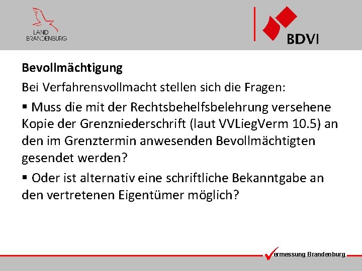 Bevollmächtigung Bei Verfahrensvollmacht stellen sich die Fragen: § Muss die mit der Rechtsbehelfsbelehrung versehene