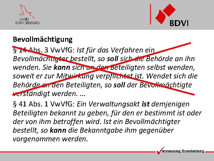 Bevollmächtigung § 14 Abs. 3 Vw. Vf. G: Ist für das Verfahren ein Bevollmächtigter