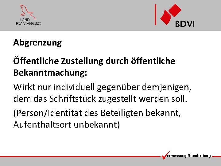 Abgrenzung Öffentliche Zustellung durch öffentliche Bekanntmachung: Wirkt nur individuell gegenüber demjenigen, dem das Schriftstück