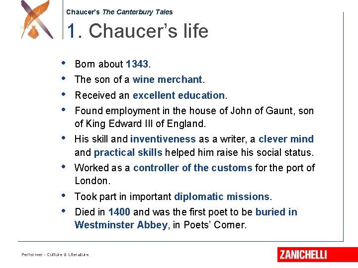 Chaucer’s The Canterbury Tales 1. Chaucer’s life • • Born about 1343. • His