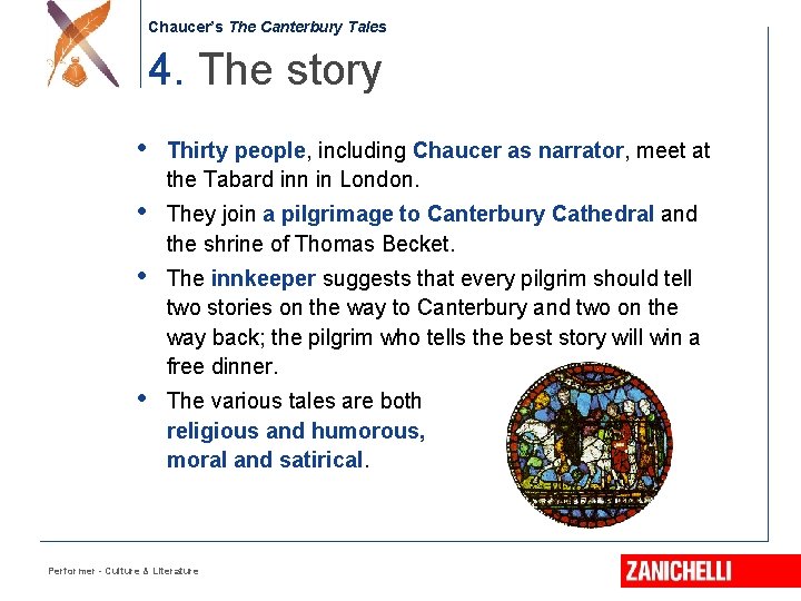 Chaucer’s The Canterbury Tales 4. The story • Thirty people, including Chaucer as narrator,