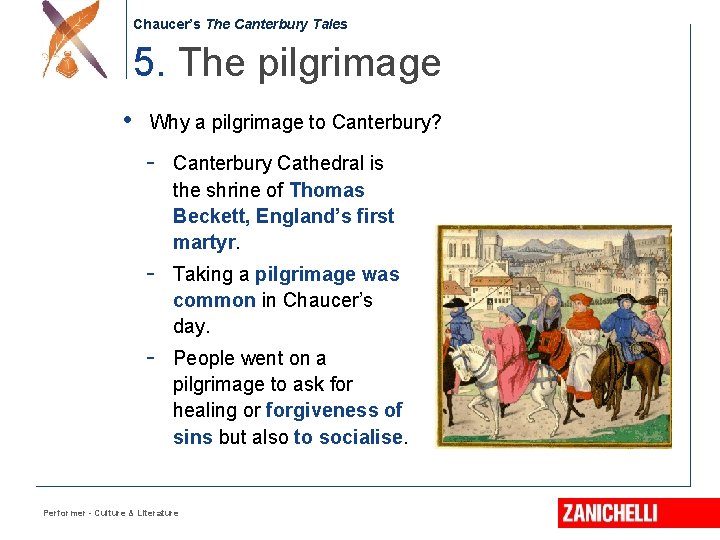 Chaucer’s The Canterbury Tales 5. The pilgrimage • Why a pilgrimage to Canterbury? -