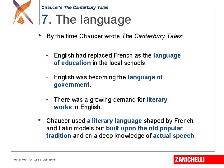 Chaucer’s The Canterbury Tales 7. The language • • By the time Chaucer wrote