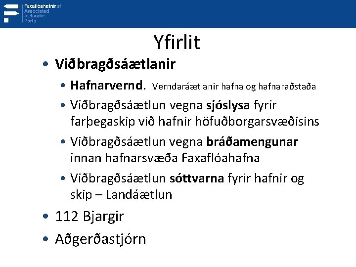 Yfirlit • Viðbragðsáætlanir • Hafnarvernd. Verndaráætlanir hafna og hafnaraðstaða • Viðbragðsáætlun vegna sjóslysa fyrir