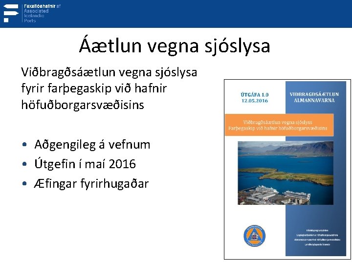 Áætlun vegna sjóslysa Viðbragðsáætlun vegna sjóslysa fyrir farþegaskip við hafnir höfuðborgarsvæðisins • Aðgengileg á