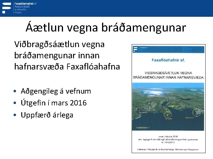 Áætlun vegna bráðamengunar Viðbragðsáætlun vegna bráðamengunar innan hafnarsvæða Faxaflóahafna • Aðgengileg á vefnum •