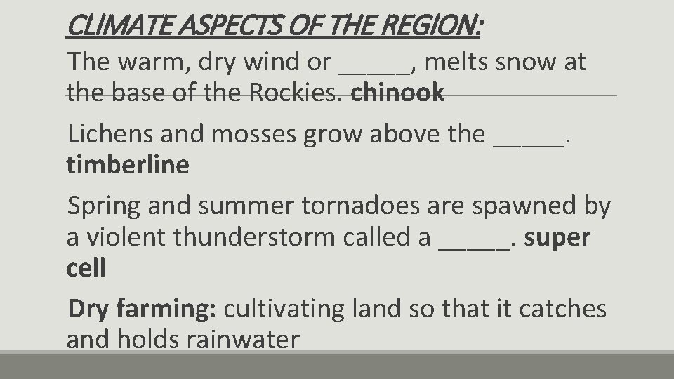 CLIMATE ASPECTS OF THE REGION: The warm, dry wind or _____, melts snow at