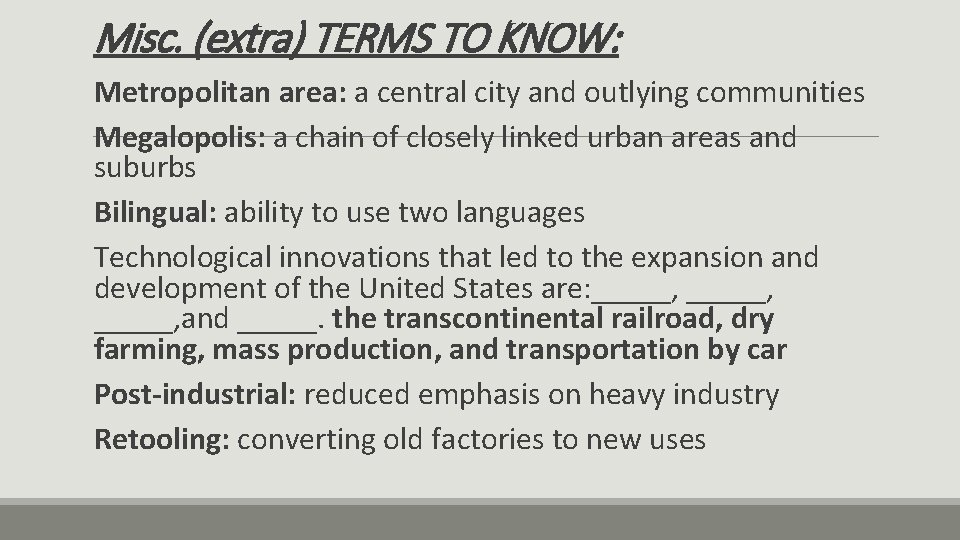 Misc. (extra) TERMS TO KNOW: Metropolitan area: a central city and outlying communities Megalopolis: