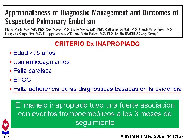 CRITERIO Dx INAPROPIADO • Edad >75 años • Uso anticoagulantes • Falla cardiaca •