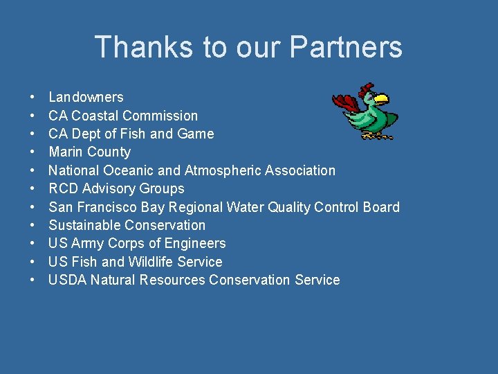 Thanks to our Partners • • • Landowners CA Coastal Commission CA Dept of