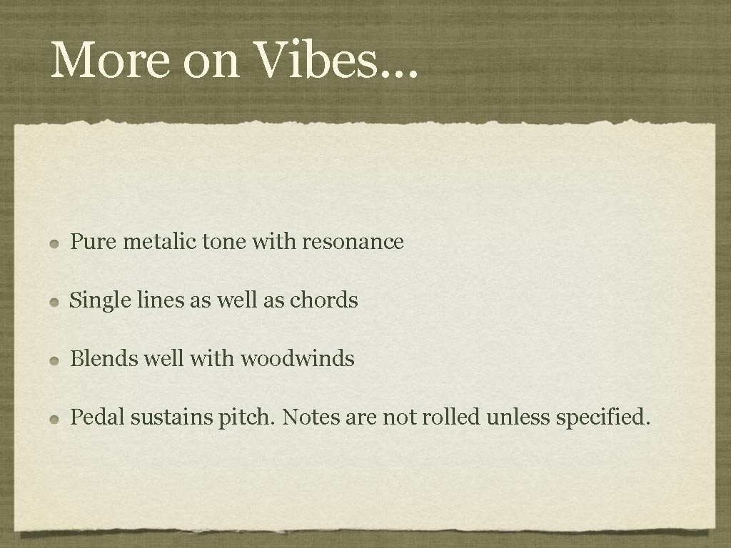 More on Vibes. . . Pure metalic tone with resonance Single lines as well