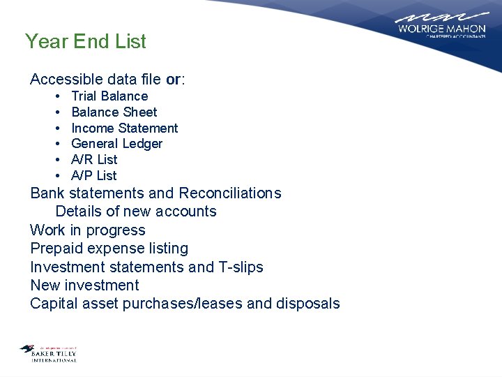 Year End List Accessible data file or: • • • Trial Balance Sheet Income