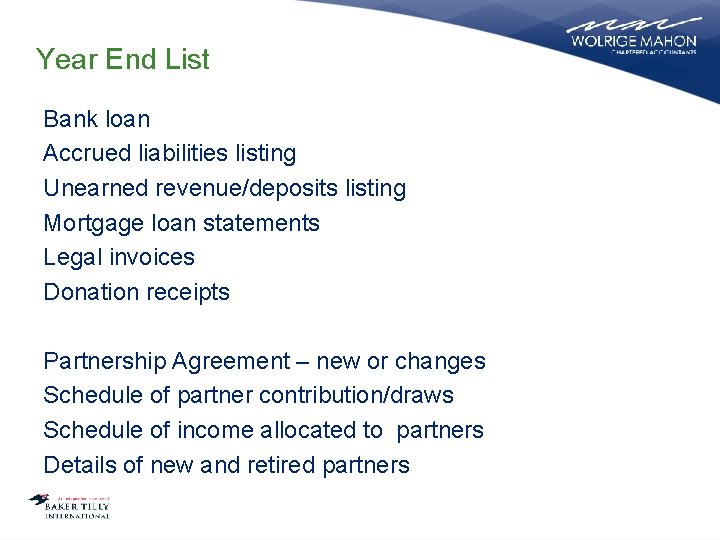 Year End List Bank loan Accrued liabilities listing Unearned revenue/deposits listing Mortgage loan statements