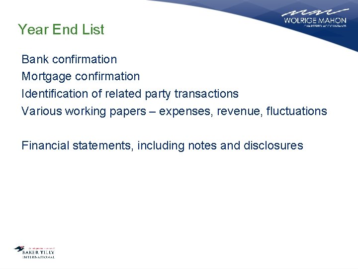 Year End List Bank confirmation Mortgage confirmation Identification of related party transactions Various working