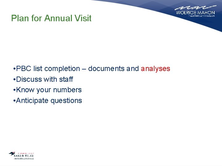 Plan for Annual Visit • PBC list completion – documents and analyses • Discuss