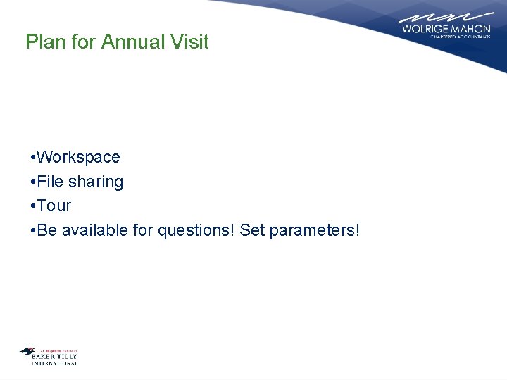 Plan for Annual Visit • Workspace • File sharing • Tour • Be available