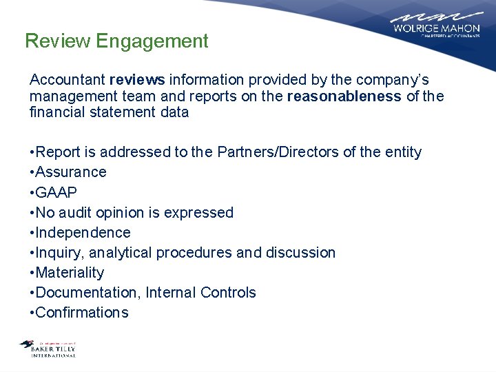 Review Engagement Accountant reviews information provided by the company’s management team and reports on