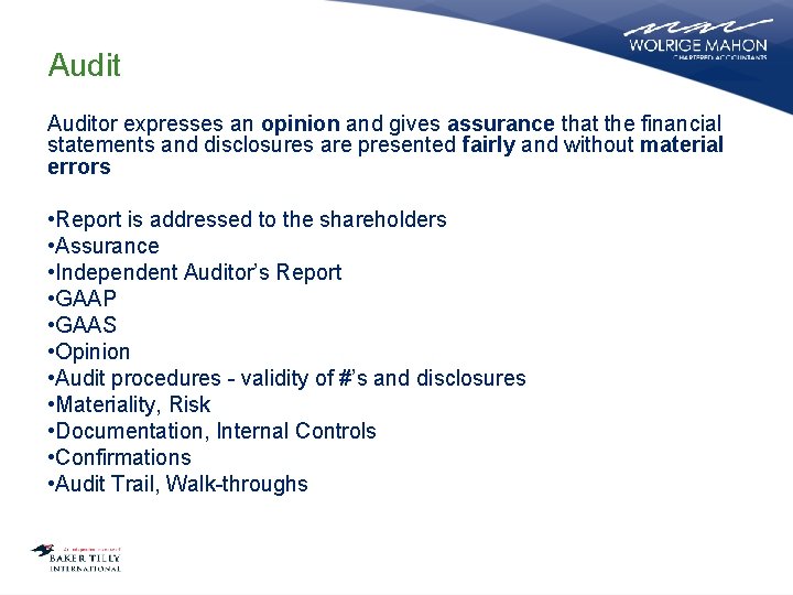 Auditor expresses an opinion and gives assurance that the financial statements and disclosures are