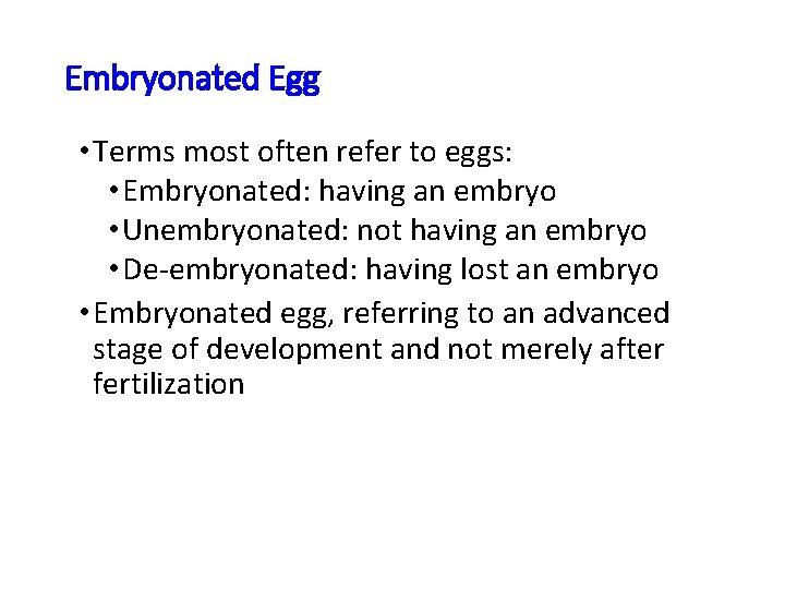 Embryonated Egg • Terms most often refer to eggs: • Embryonated: having an embryo