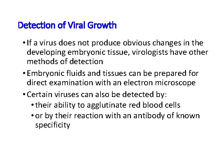 Detection of Viral Growth • If a virus does not produce obvious changes in