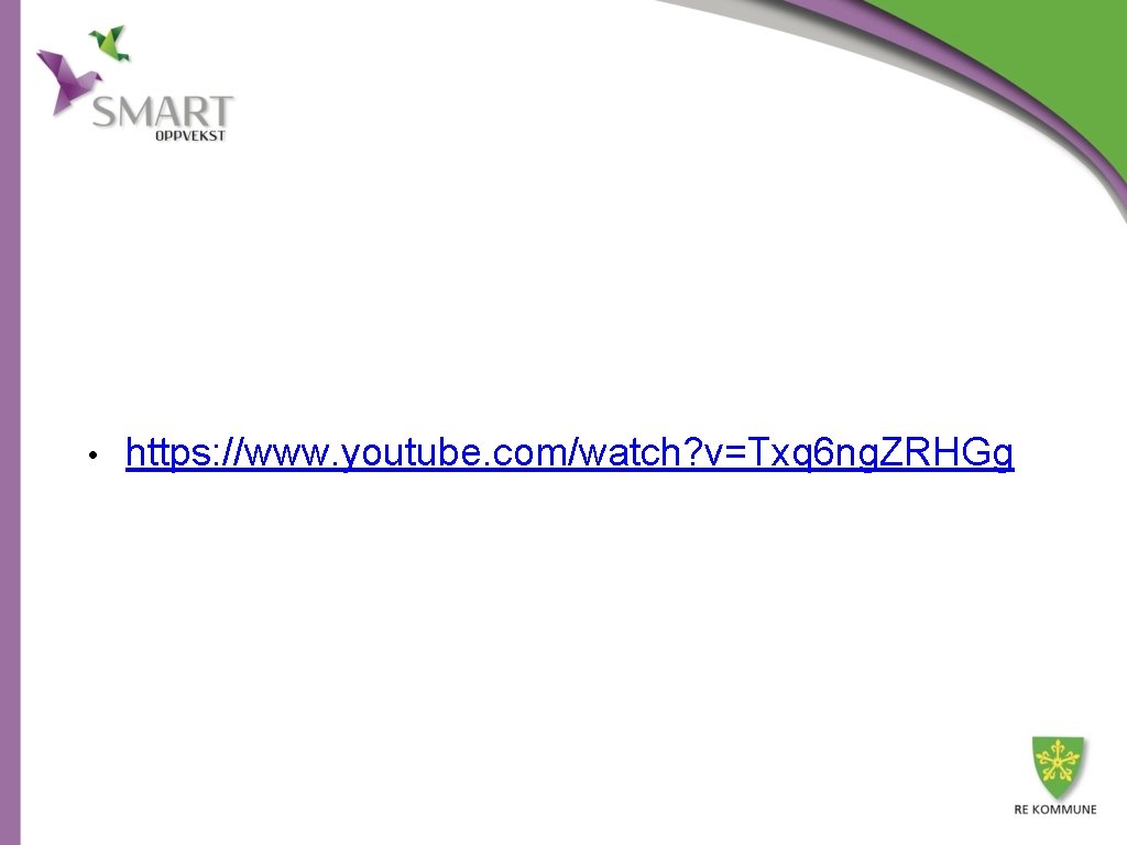  • https: //www. youtube. com/watch? v=Txq 6 ng. ZRHGg 