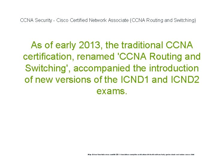 CCNA Security - Cisco Certified Network Associate (CCNA Routing and Switching) As of early