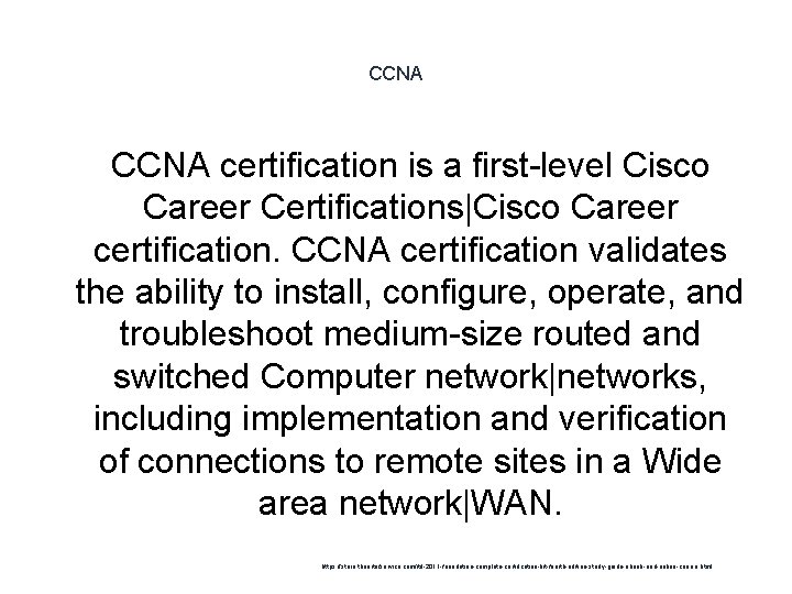 CCNA certification is a first-level Cisco Career Certifications|Cisco Career certification. CCNA certification validates the