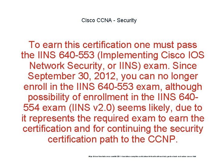 Cisco CCNA - Security To earn this certification one must pass the IINS 640