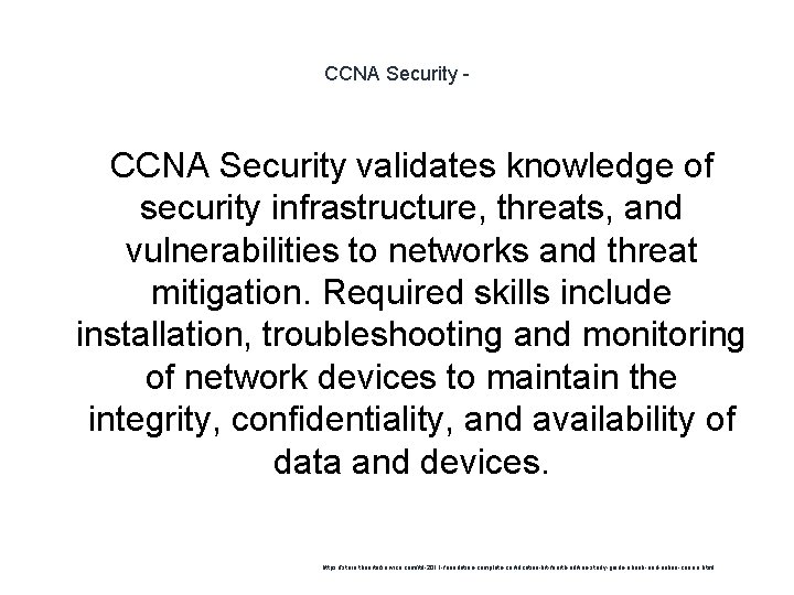 CCNA Security - CCNA Security validates knowledge of security infrastructure, threats, and vulnerabilities to