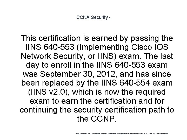 CCNA Security - 1 This certification is earned by passing the IINS 640 -553