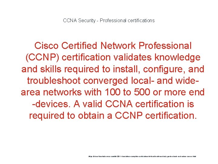 CCNA Security - Professional certifications Cisco Certified Network Professional (CCNP) certification validates knowledge and