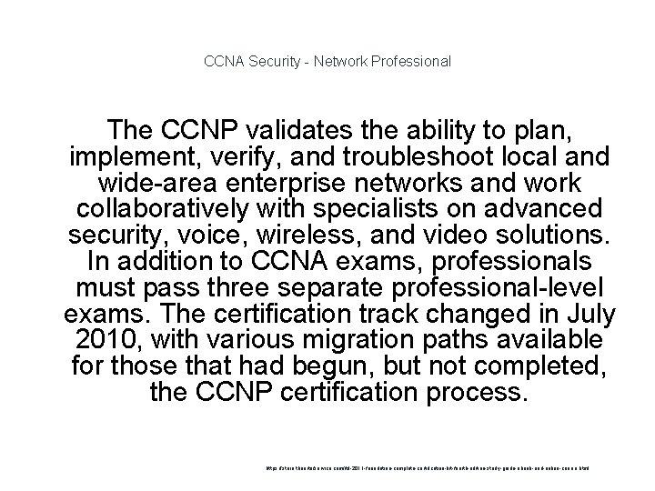 CCNA Security - Network Professional The CCNP validates the ability to plan, implement, verify,