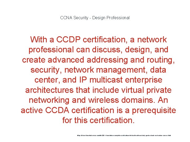 CCNA Security - Design Professional With a CCDP certification, a network professional can discuss,