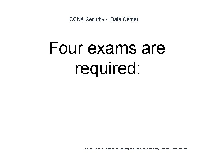 CCNA Security - Data Center 1 Four exams are required: https: //store. theartofservice. com/itil-2011