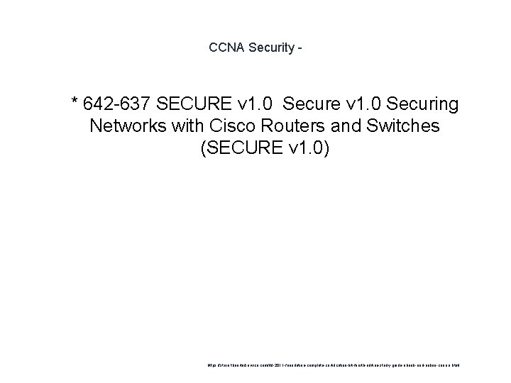 CCNA Security - 1 * 642 -637 SECURE v 1. 0 Secure v 1.