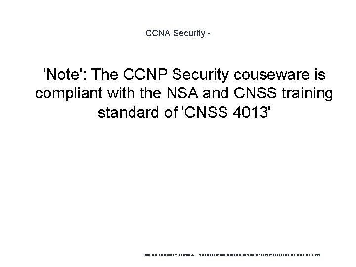CCNA Security - 1 'Note': The CCNP Security couseware is compliant with the NSA