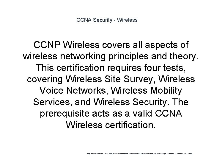 CCNA Security - Wireless CCNP Wireless covers all aspects of wireless networking principles and