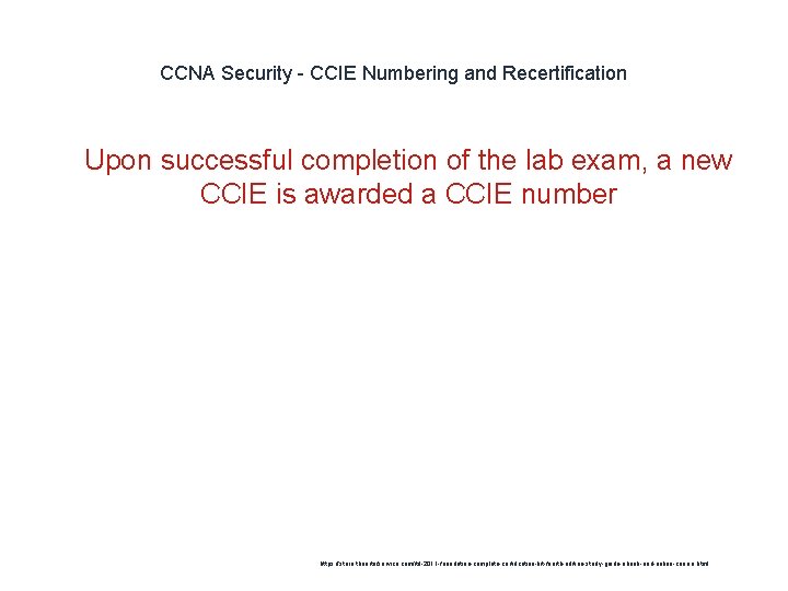 CCNA Security - CCIE Numbering and Recertification 1 Upon successful completion of the lab