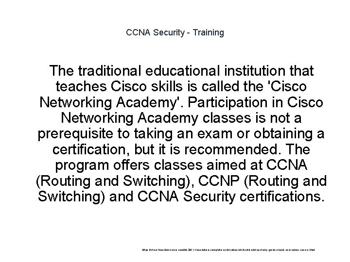 CCNA Security - Training The traditional educational institution that teaches Cisco skills is called