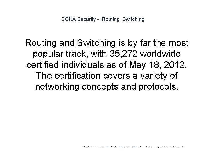 CCNA Security - Routing Switching 1 Routing and Switching is by far the most