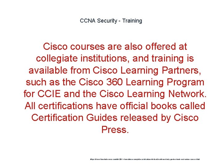 CCNA Security - Training Cisco courses are also offered at collegiate institutions, and training