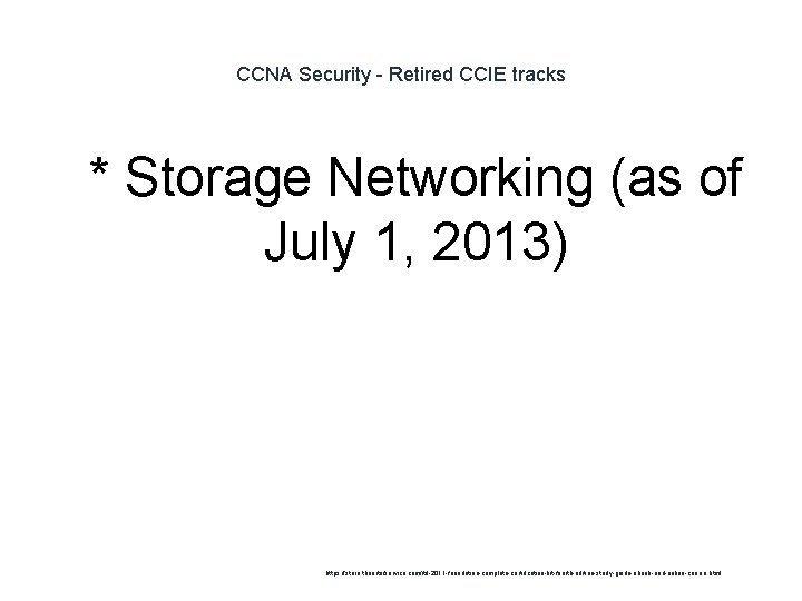 CCNA Security - Retired CCIE tracks 1 * Storage Networking (as of July 1,