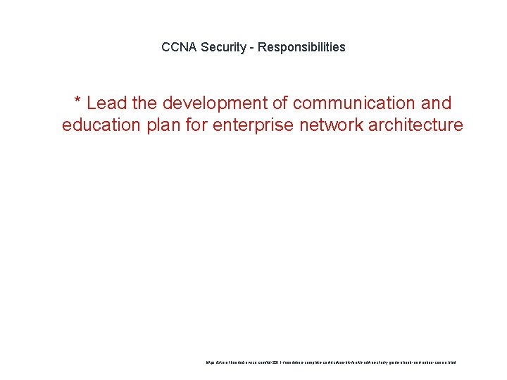 CCNA Security - Responsibilities 1 * Lead the development of communication and education plan