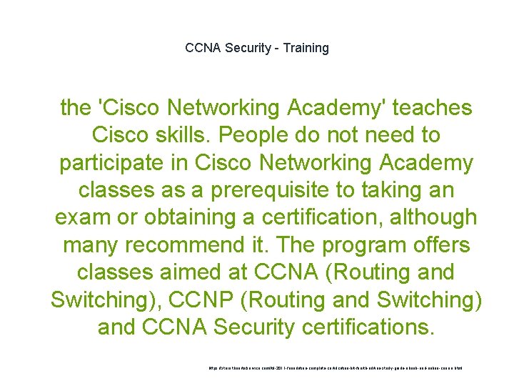 CCNA Security - Training 1 the 'Cisco Networking Academy' teaches Cisco skills. People do