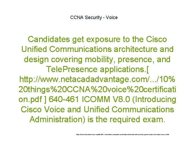 CCNA Security - Voice Candidates get exposure to the Cisco Unified Communications architecture and