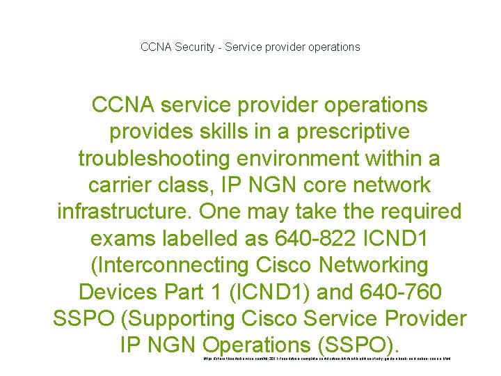 CCNA Security - Service provider operations CCNA service provider operations provides skills in a