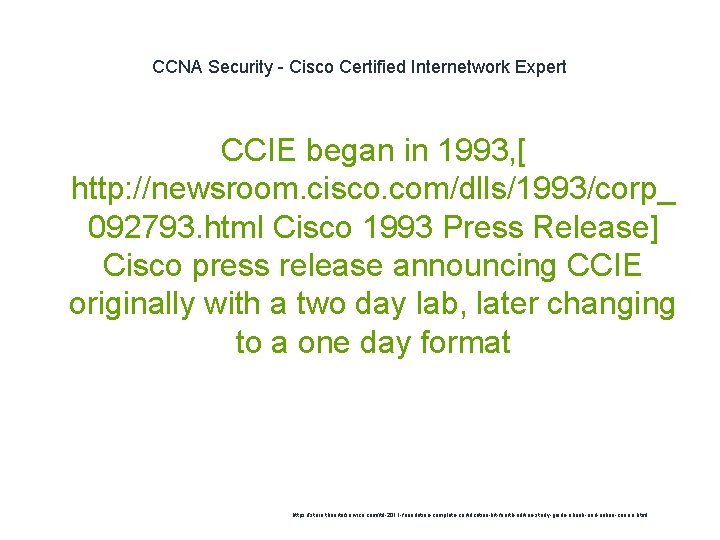 CCNA Security - Cisco Certified Internetwork Expert CCIE began in 1993, [ http: //newsroom.