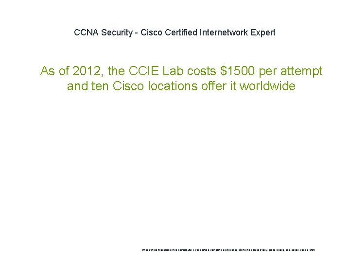 CCNA Security - Cisco Certified Internetwork Expert 1 As of 2012, the CCIE Lab