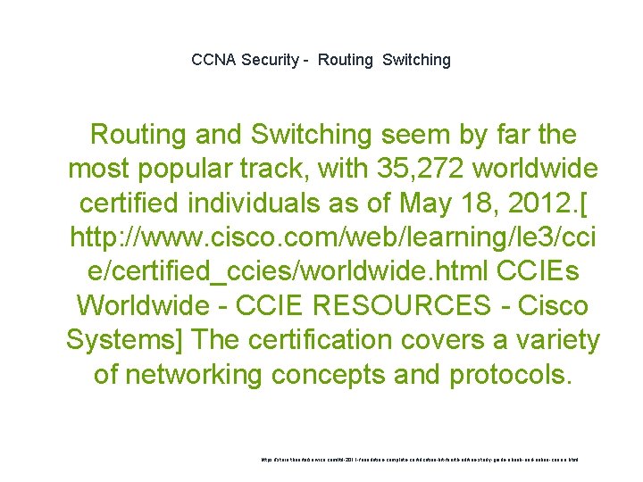 CCNA Security - Routing Switching Routing and Switching seem by far the most popular